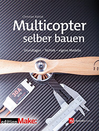Multicopter selber bauen: Grundlagen – Technik – eigene Modelle (Edition Make:) von Dpunkt.Verlag GmbH